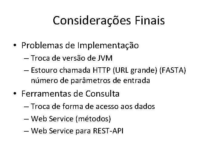 Considerações Finais • Problemas de Implementação – Troca de versão de JVM – Estouro