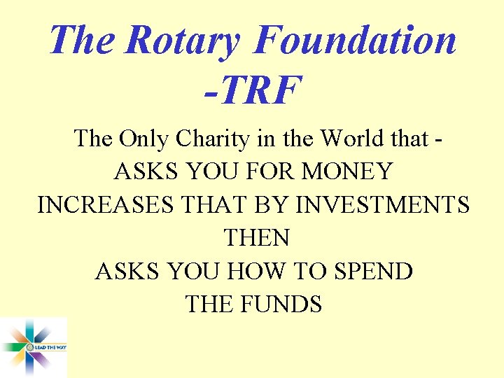 The Rotary Foundation -TRF The Only Charity in the World that ASKS YOU FOR