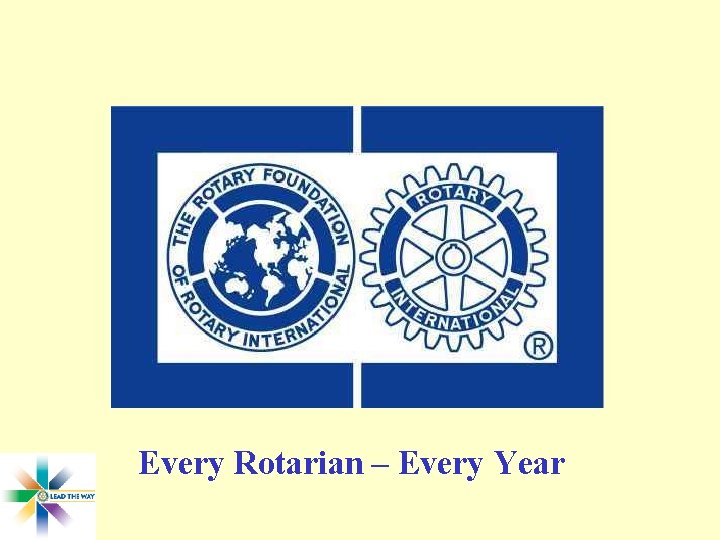 Every Rotarian – Every Year 