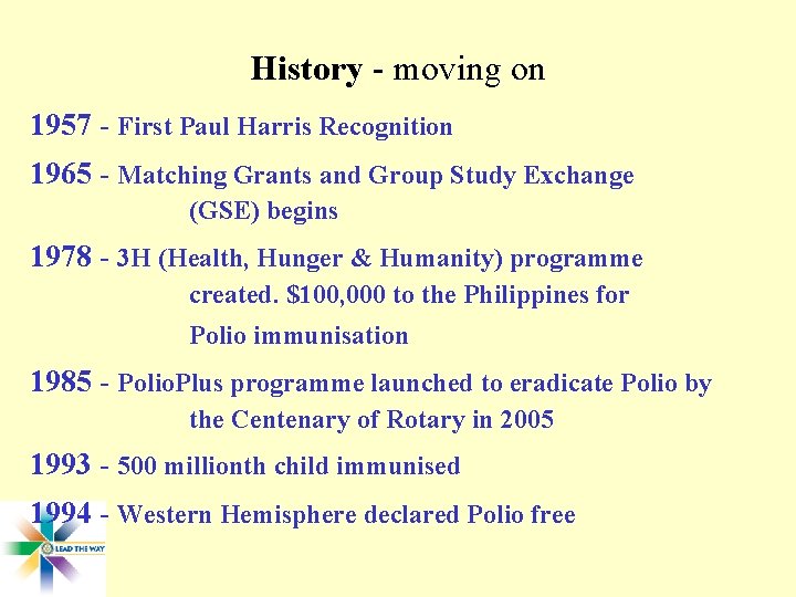 History - moving on 1957 - First Paul Harris Recognition 1965 - Matching Grants