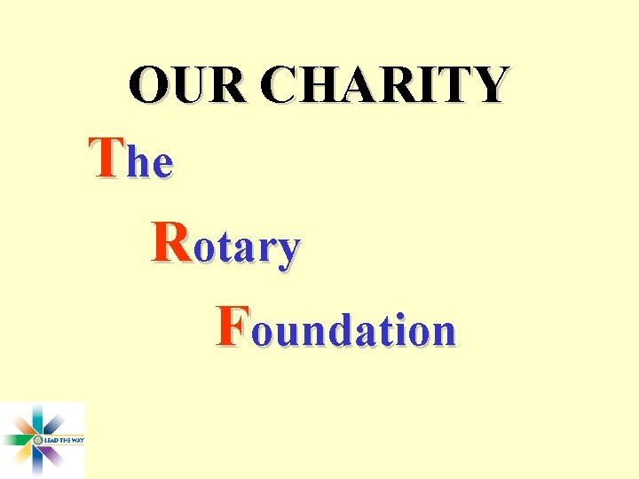 OUR CHARITY The Rotary Foundation 