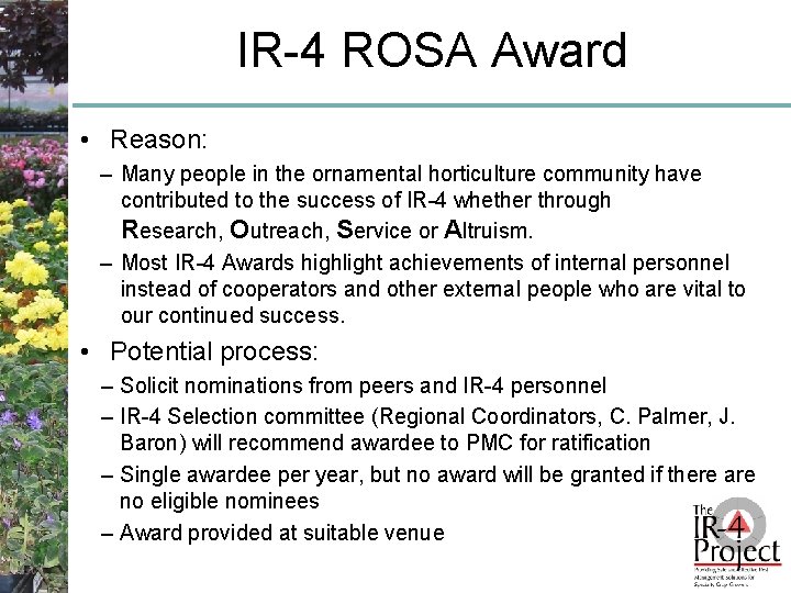 IR-4 ROSA Award • Reason: – Many people in the ornamental horticulture community have