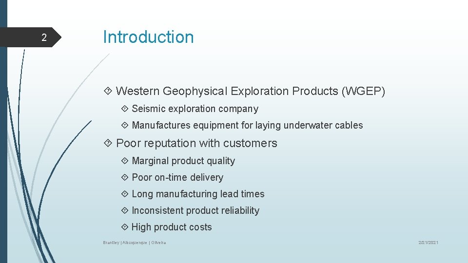 2 Introduction Western Geophysical Exploration Products (WGEP) Seismic exploration company Manufactures equipment for laying
