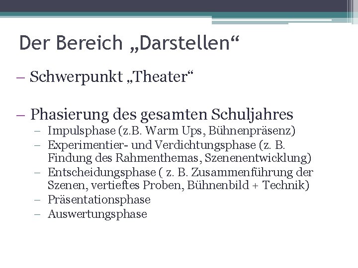 Der Bereich „Darstellen“ - Schwerpunkt „Theater“ - Phasierung des gesamten Schuljahres - Impulsphase (z.