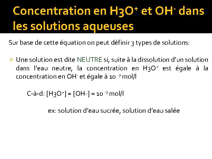 Concentration en H 3 O+ et OH- dans les solutions aqueuses Sur base de