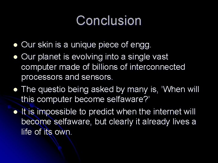 Conclusion l l Our skin is a unique piece of engg. Our planet is