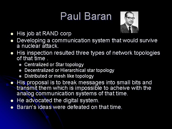 Paul Baran l l l His job at RAND corp Developing a communication system