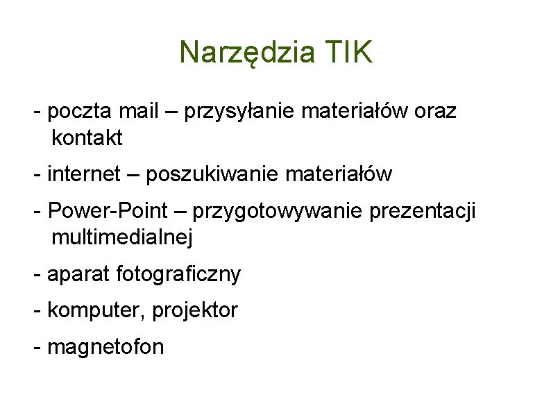 Narzędzia TIK - poczta mail – przysyłanie materiałów oraz kontakt - internet – poszukiwanie