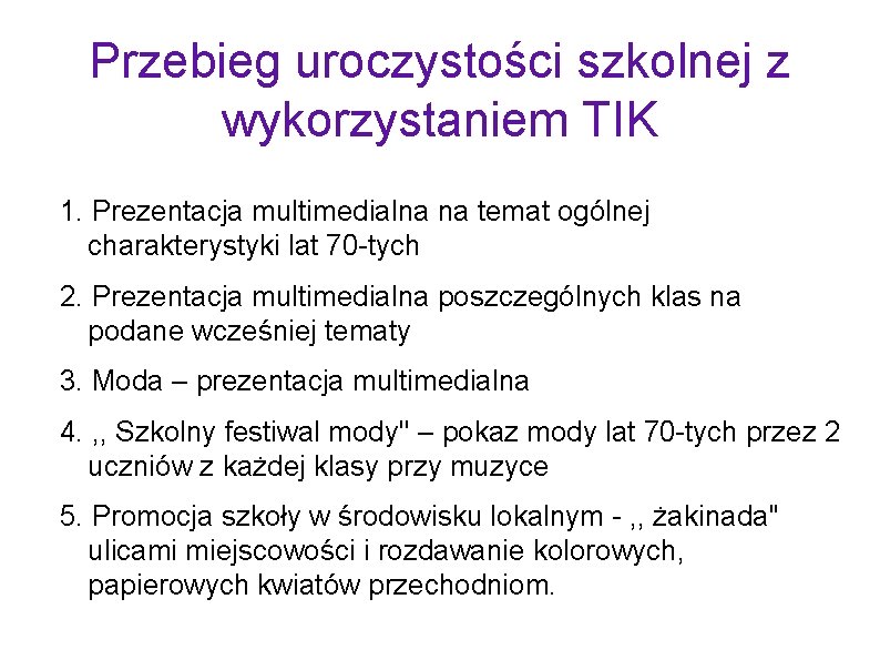 Przebieg uroczystości szkolnej z wykorzystaniem TIK 1. Prezentacja multimedialna na temat ogólnej charakterystyki lat