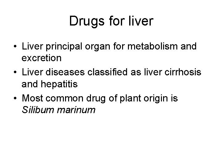 Drugs for liver • Liver principal organ for metabolism and excretion • Liver diseases