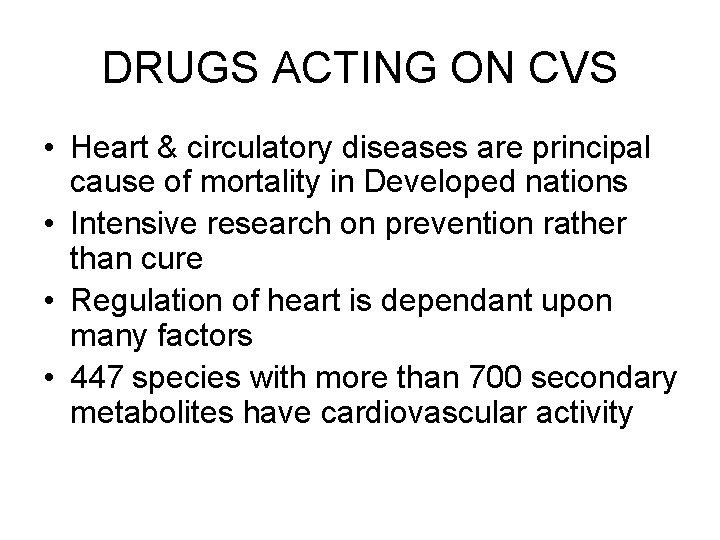 DRUGS ACTING ON CVS • Heart & circulatory diseases are principal cause of mortality