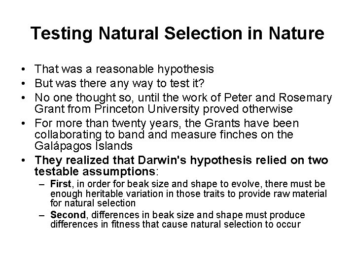 Testing Natural Selection in Nature • That was a reasonable hypothesis • But was