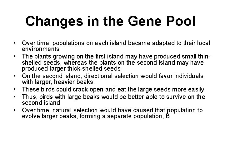 Changes in the Gene Pool • Over time, populations on each island became adapted