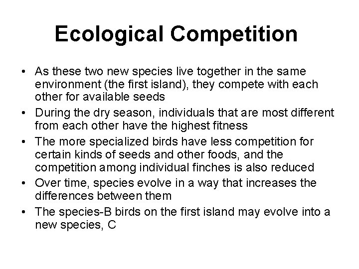 Ecological Competition • As these two new species live together in the same environment
