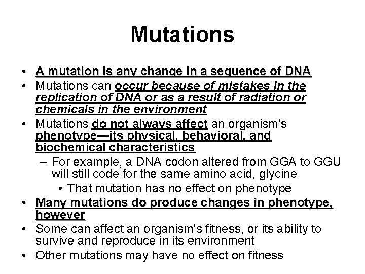 Mutations • A mutation is any change in a sequence of DNA • Mutations