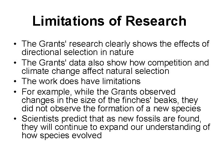 Limitations of Research • The Grants' research clearly shows the effects of directional selection