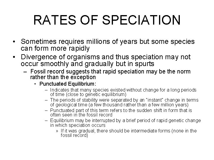 RATES OF SPECIATION • Sometimes requires millions of years but some species can form