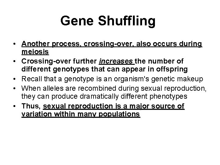 Gene Shuffling • Another process, crossing-over, also occurs during meiosis • Crossing-over further increases