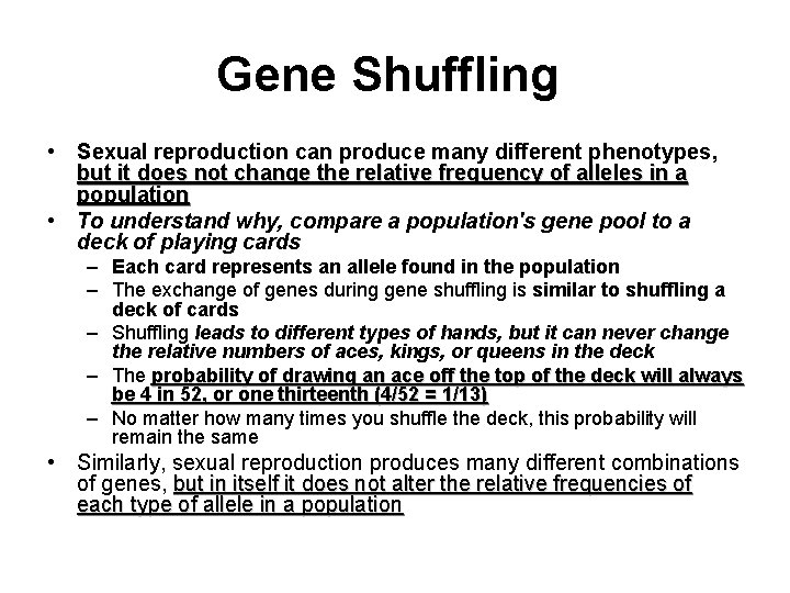 Gene Shuffling • Sexual reproduction can produce many different phenotypes, but it does not