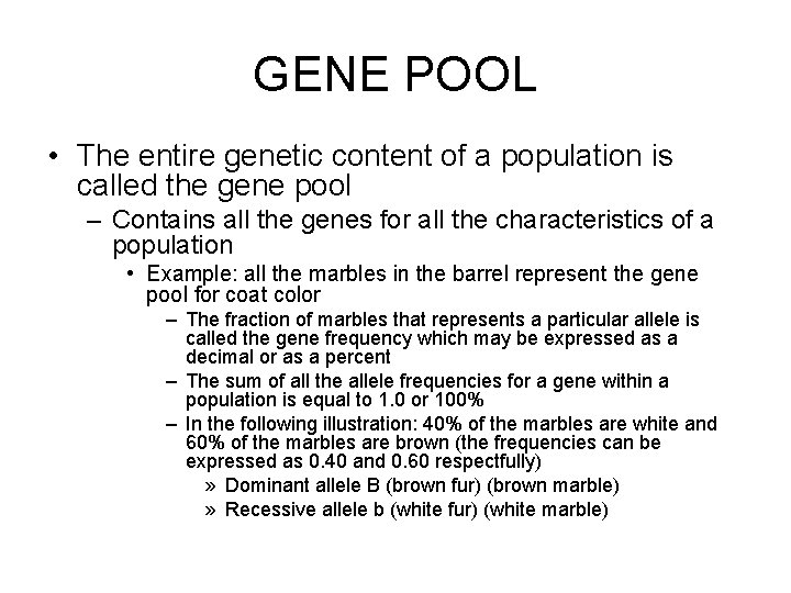 GENE POOL • The entire genetic content of a population is called the gene