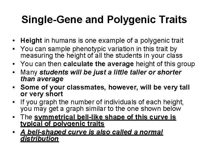 Single-Gene and Polygenic Traits • Height in humans is one example of a polygenic