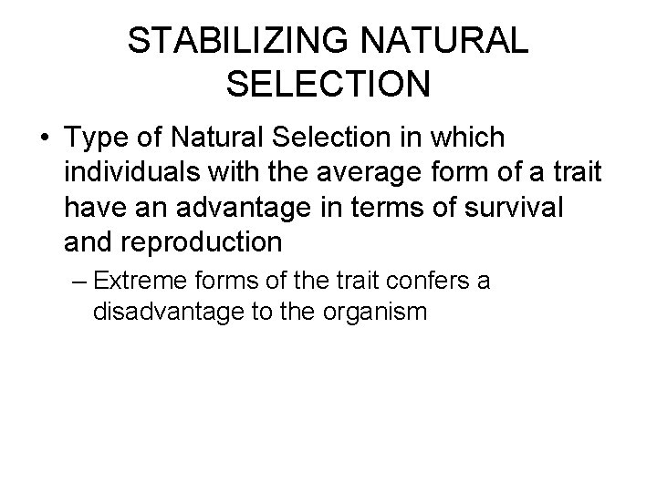 STABILIZING NATURAL SELECTION • Type of Natural Selection in which individuals with the average