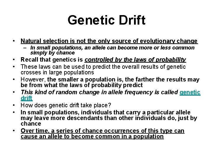 Genetic Drift • Natural selection is not the only source of evolutionary change –