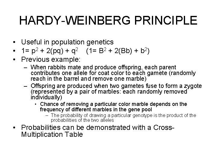 HARDY-WEINBERG PRINCIPLE • Useful in population genetics • 1= p 2 + 2(pq) +