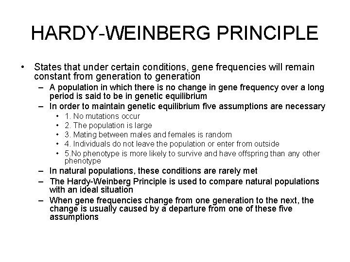 HARDY-WEINBERG PRINCIPLE • States that under certain conditions, gene frequencies will remain constant from