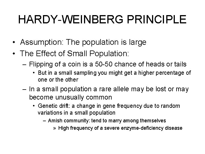 HARDY-WEINBERG PRINCIPLE • Assumption: The population is large • The Effect of Small Population: