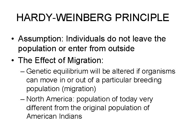 HARDY-WEINBERG PRINCIPLE • Assumption: Individuals do not leave the population or enter from outside