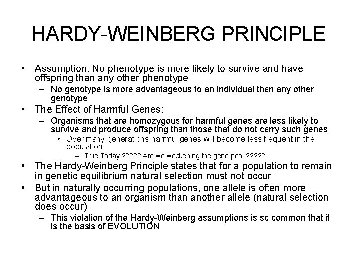 HARDY-WEINBERG PRINCIPLE • Assumption: No phenotype is more likely to survive and have offspring