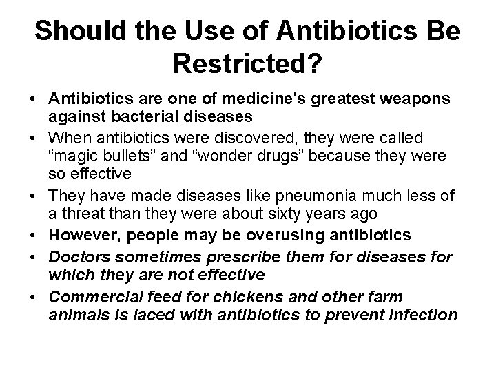 Should the Use of Antibiotics Be Restricted? • Antibiotics are one of medicine's greatest