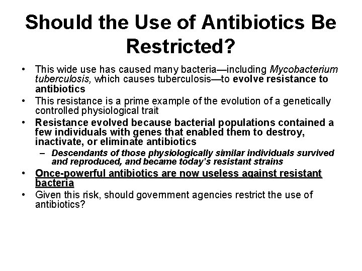 Should the Use of Antibiotics Be Restricted? • This wide use has caused many