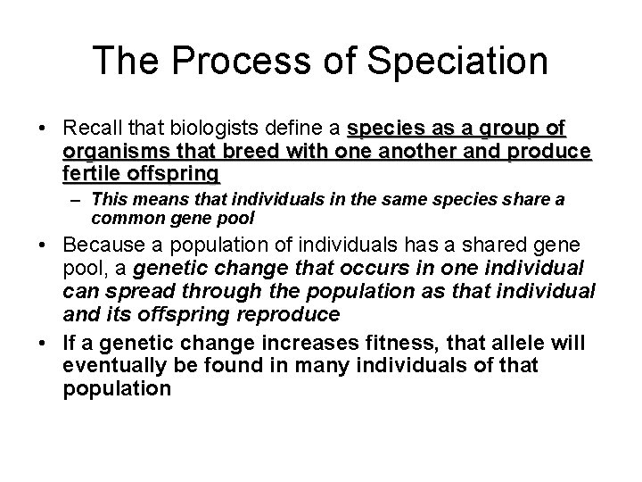 The Process of Speciation • Recall that biologists define a species as a group