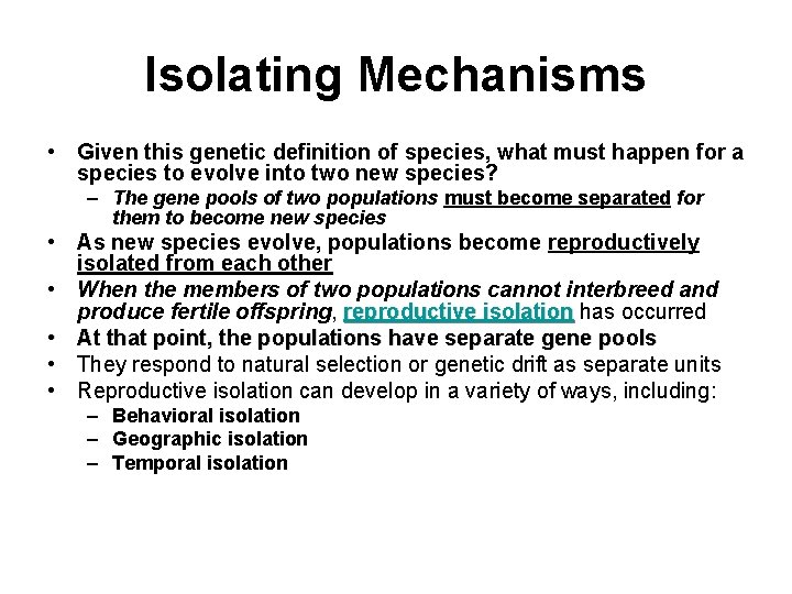 Isolating Mechanisms • Given this genetic definition of species, what must happen for a