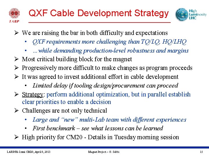 QXF Cable Development Strategy Ø We are raising the bar in both difficulty and