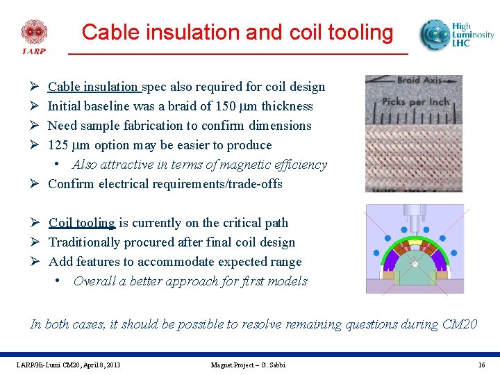 Cable insulation and coil tooling Ø Ø Cable insulation spec also required for coil