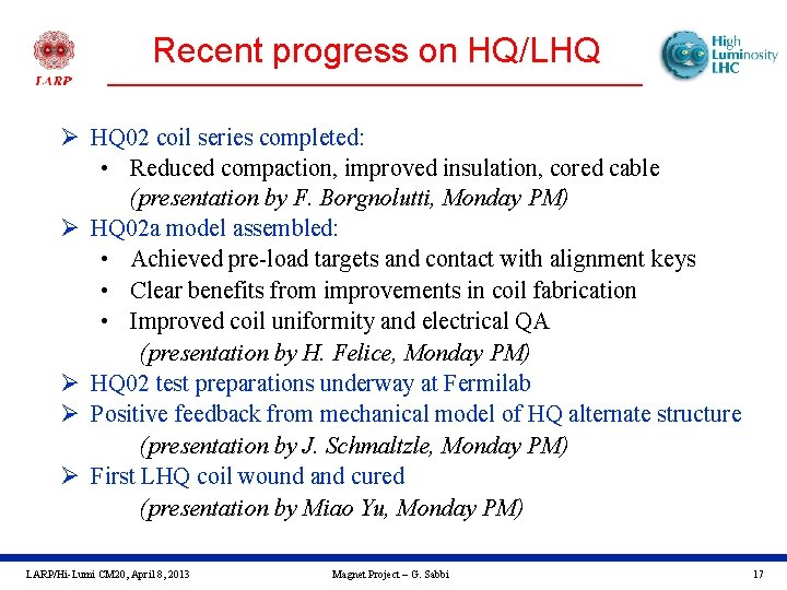 Recent progress on HQ/LHQ Ø HQ 02 coil series completed: • Reduced compaction, improved