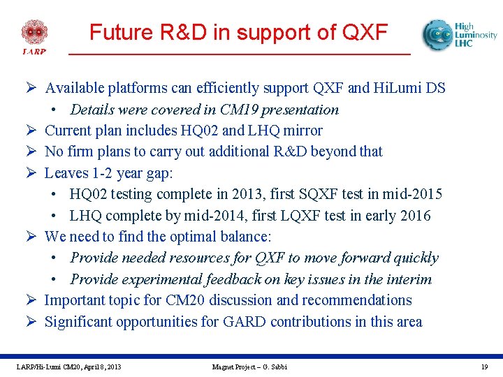 Future R&D in support of QXF Ø Available platforms can efficiently support QXF and