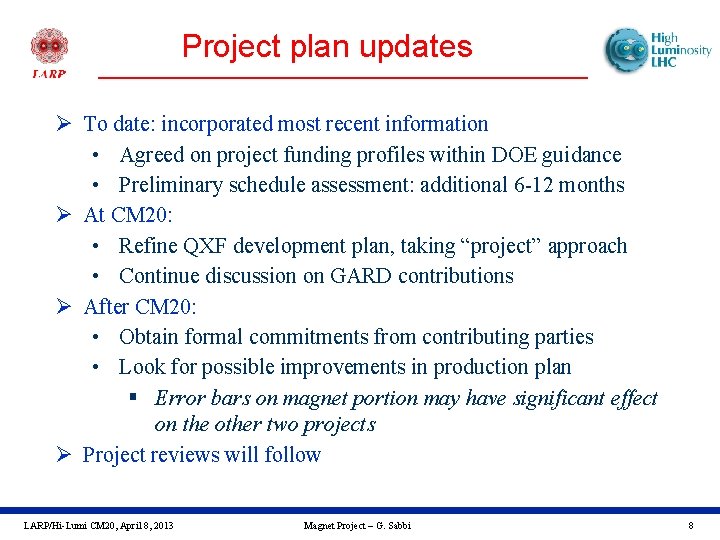 Project plan updates Ø To date: incorporated most recent information • Agreed on project