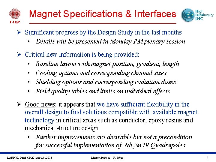 Magnet Specifications & Interfaces Ø Significant progress by the Design Study in the last