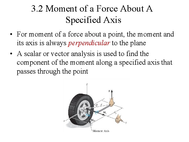 3. 2 Moment of a Force About A Specified Axis • For moment of