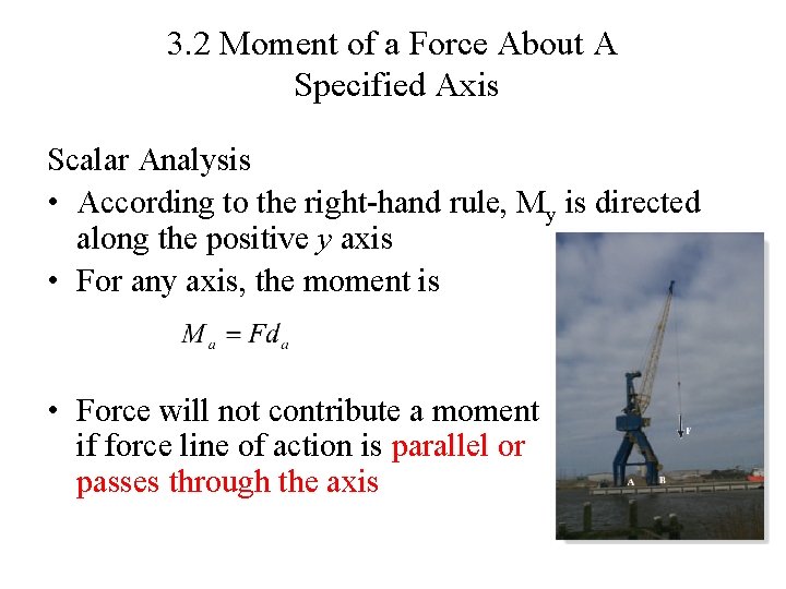 3. 2 Moment of a Force About A Specified Axis Scalar Analysis • According