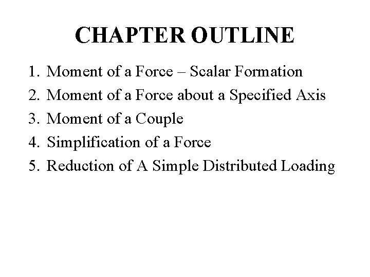 CHAPTER OUTLINE 1. 2. 3. 4. 5. Moment of a Force – Scalar Formation