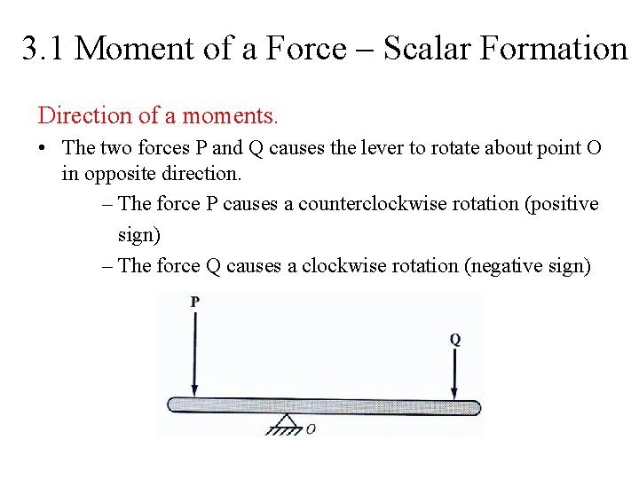 3. 1 Moment of a Force – Scalar Formation Direction of a moments. •