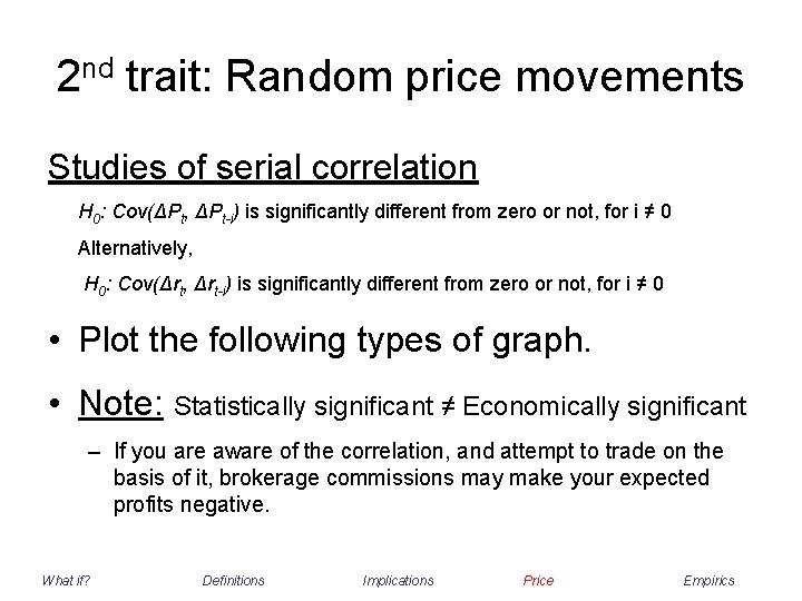 2 nd trait: Random price movements Studies of serial correlation H 0: Cov(ΔPt, ΔPt-i)