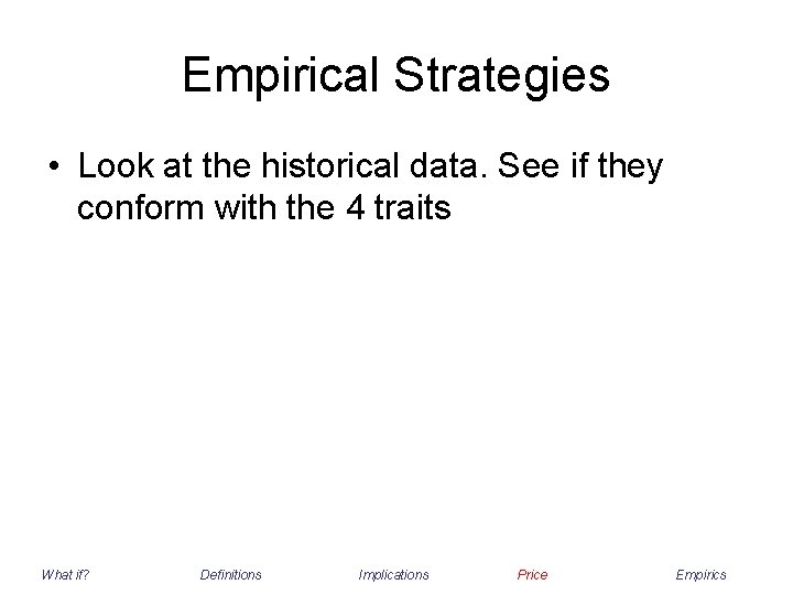 Empirical Strategies • Look at the historical data. See if they conform with the