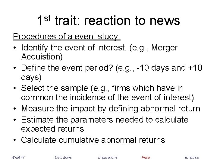 1 st trait: reaction to news Procedures of a event study: • Identify the