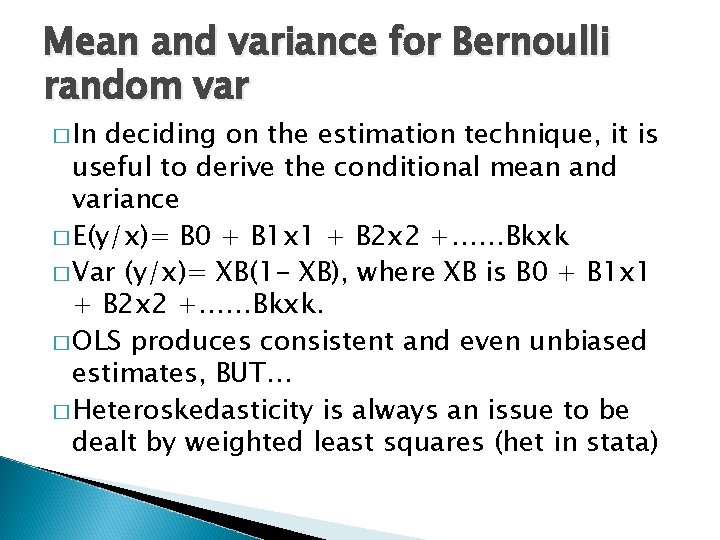 Mean and variance for Bernoulli random var � In deciding on the estimation technique,